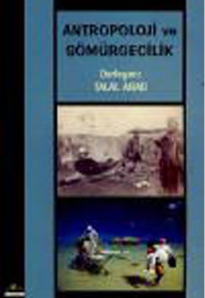 Antropoloji ve Sömürgecilik Antropoloji ve Sömürgecilik