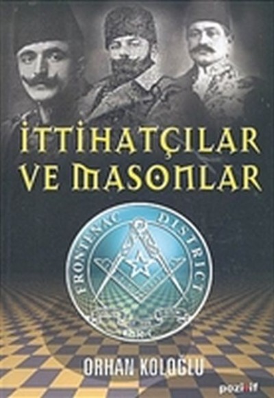 İttihatçılar ve Masonlar İttihatçılar ve Masonlar