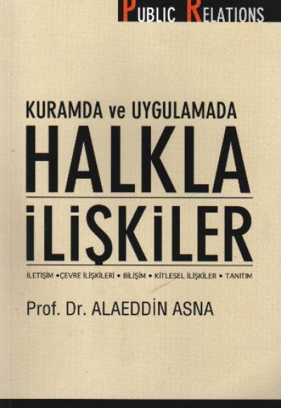 Kuramda ve Uygulamada Halkla İlişkiler Kuramda ve Uygulamada Halkla İlişkiler