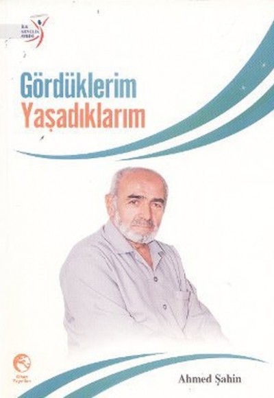 Gördüklerim Yaşadıklarım Gördüklerim Yaşadıklarım