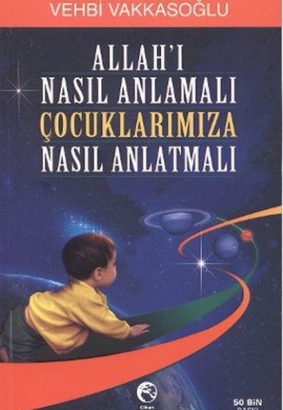 Allahı Nasıl Anlamalı Çocuklarımıza Nasıl Anlatmalı Allahı Nasıl Anlamalı Çocuklarımıza Nasıl Anlatmalı
