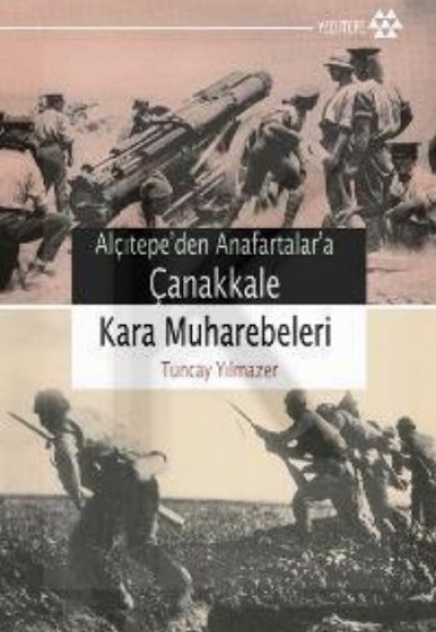 Çanakkale Kara Muharebeleri / Alçıtepe'den Anafartalar'a Çanakkale Kara Muharebeleri / Alçıtepe'den Anafartalar'a