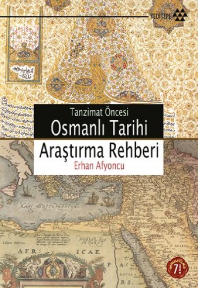 Tanzimat Öncesi Osmanlı Tarihi Araştırma Rehberi Tanzimat Öncesi Osmanlı Tarihi Araştırma Rehberi