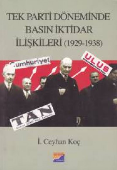 Tek Parti Döneminde Basın İktidar İlişkileri (1929-1938) Tek Parti Döneminde Basın İktidar İlişkileri (1929-1938)