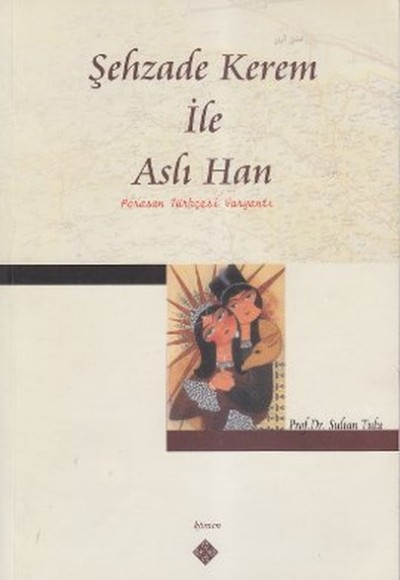 Şehzade Kerem İle Aslı Han (Horasan Türkçesi Varyantı) Şehzade Kerem İle Aslı Han (Horasan Türkçesi Varyantı)