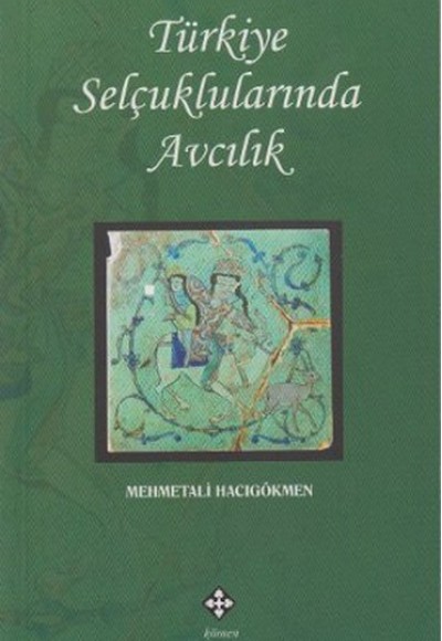 Türkiye Selçuklularında Avcılık Türkiye Selçuklularında Avcılık