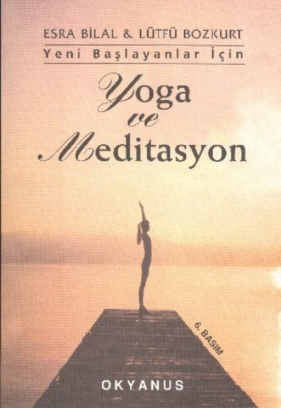 Yoga ve Siz Yogayı Günlük Yaşamla Bütünleştirme Klavuzu Yoga ve Siz Yogayı Günlük Yaşamla Bütünleştirme Klavuzu