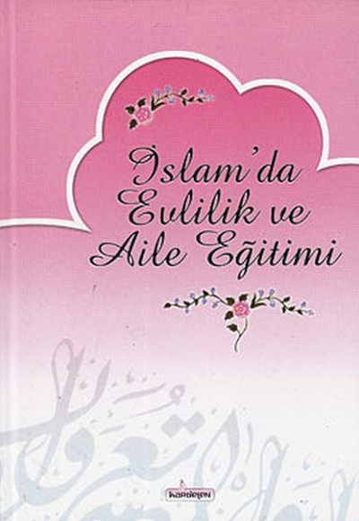 İslam'da Evlilik ve Aile Eğitimi İslam'da Evlilik ve Aile Eğitimi