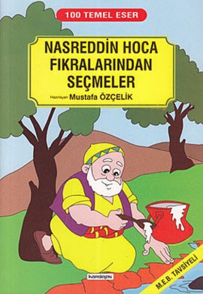 100 Temel Eser - Nasreddin Hoca Fıkralarından Seçmeler 100 Temel Eser - Nasreddin Hoca Fıkralarından Seçmeler