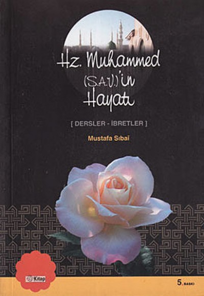 Hz. Muhammed (sav)'in Hayatı (Dersler - İbretler) Hz. Muhammed (sav)'in Hayatı (Dersler - İbretler)