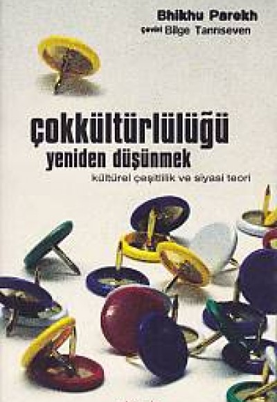 Çokkültürlülüğü Yeniden Düşünmek Kültürel Çeşitlilik ve Siyasi Teori Çokkültürlülüğü Yeniden Düşünmek Kültürel Çeşitlilik ve Siyasi Teori