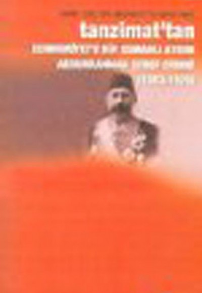 Tanzimat’tan Cumhuriyet’e Bir Osmanlı Aydını Abdurrahman Şeref Efendi 1853-1925 Tanzimat’tan Cumhuriyet’e Bir Osmanlı Aydını Abdurrahman Şeref Efendi 1853-1925