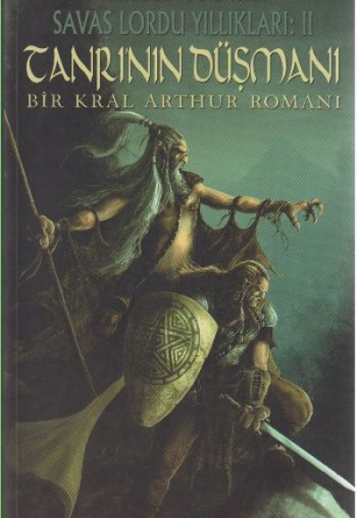 Tanrı'nın Düşmanı / Savaş Lordu Yıllıkları: 2 Bir Kral Arthur Romanı Tanrı'nın Düşmanı / Savaş Lordu Yıllıkları: 2 Bir Kral Arthur Romanı