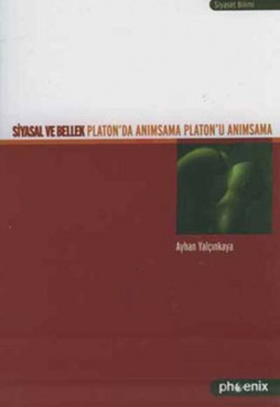 Siyasal ve Bellek Platon’da Anımsama Platon’u Anımsama Siyasal ve Bellek Platon’da Anımsama Platon’u Anımsama