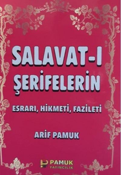 Salavat-ı Şerifelerin Esrarı, Hikmeti, Fazileti - Küçük Boy (Dua-028/P8) Salavat-ı Şerifelerin Esrarı, Hikmeti, Fazileti - Küçük Boy (Dua-028/P8)