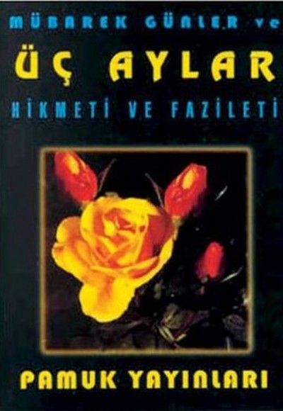 Mübarek Günler ve Üç Aylar Hikmeti ve Fazileti (Üç Aylar-002/P10) Cep Boy