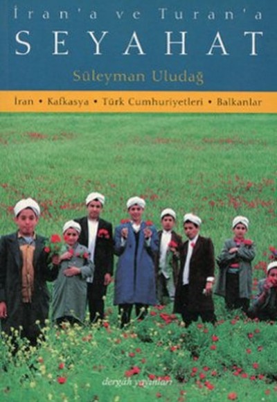 İran’a ve Turan’a Seyahat İran’a ve Turan’a Seyahat