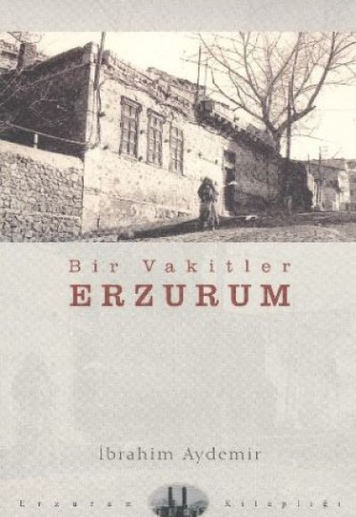 Bir Vakitler Erzurum Bir Vakitler Erzurum
