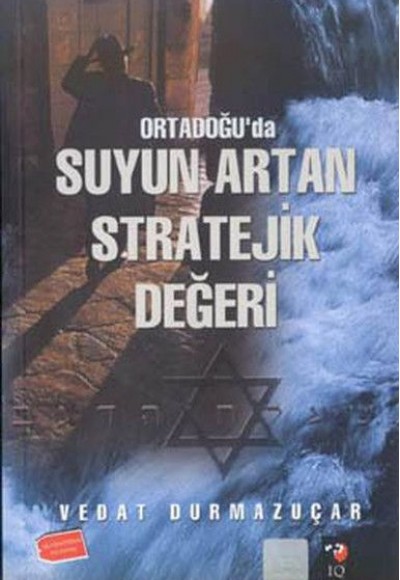 Ortadoğu'da Suyun Artan Stratejik Değeri Ortadoğu'da Suyun Artan Stratejik Değeri