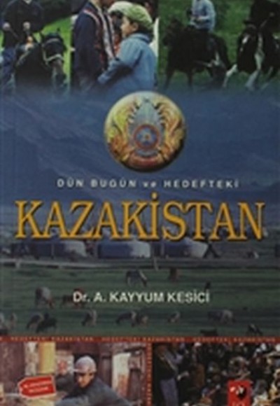 Dün Bugün ve Hedefteki Kazakistan Dün Bugün ve Hedefteki Kazakistan