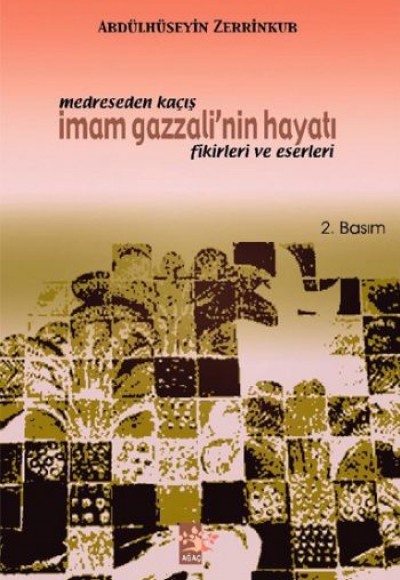 Medreseden Kaçış - İmam Gazzali’nin Hayatı Fikirleri ve Eserleri Medreseden Kaçış - İmam Gazzali’nin Hayatı Fikirleri ve Eserleri