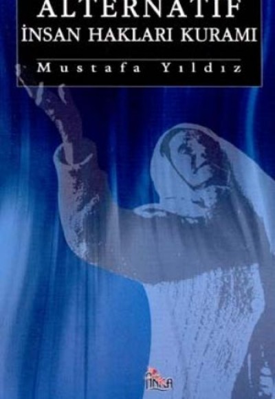 Alternatif İnsan Hakları Kuramı Alternatif İnsan Hakları Kuramı