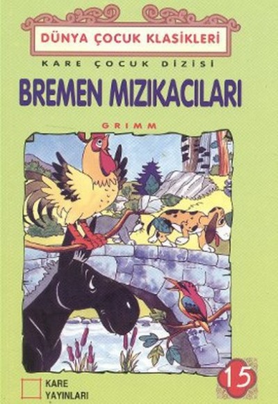 Çocuk Klasikleri 15 - Bremen Mızıkacıları Çocuk Klasikleri 15 - Bremen Mızıkacıları