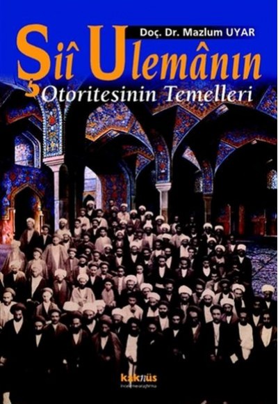 Şii Ulemanın Otoritesinin Temelleri Şii Ulemanın Otoritesinin Temelleri