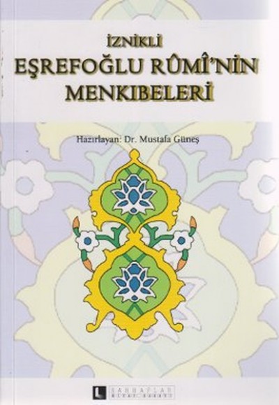 İznikli Eşrefoğlu Rumi'nin Menkıbeleri İznikli Eşrefoğlu Rumi'nin Menkıbeleri
