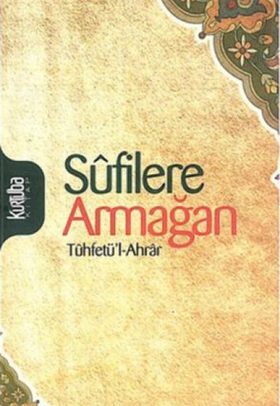 Sufilere Armağan Tuhfetü'l-Ahrar Sufilere Armağan Tuhfetü'l-Ahrar