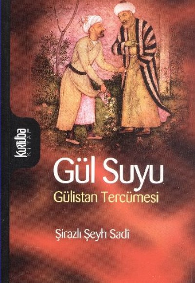 Gül Suyu - Gülistan Tercümesi Gül Suyu - Gülistan Tercümesi