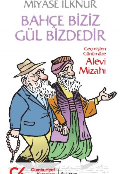 Bahçe Biziz Gül Bizdedir Bahçe Biziz Gül Bizdedir