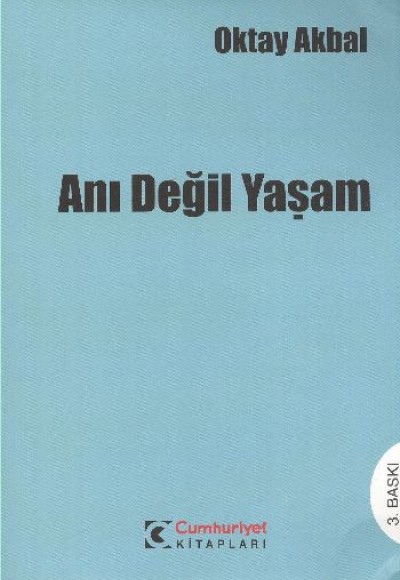 Anı Değil Yaşam Anı Değil Yaşam