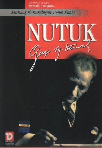 Nutuk Kurtuluş ve Kuruluşun Temel Kitabı Nutuk Kurtuluş ve Kuruluşun Temel Kitabı