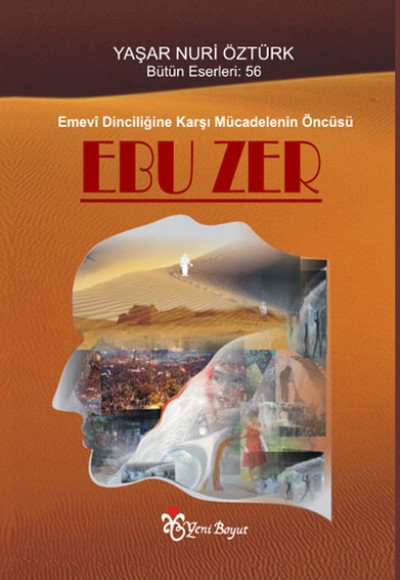 Emevi Dinciliğine Karşı Mücadelenin Öncüsü Ebu Zer Emevi Dinciliğine Karşı Mücadelenin Öncüsü Ebu Zer