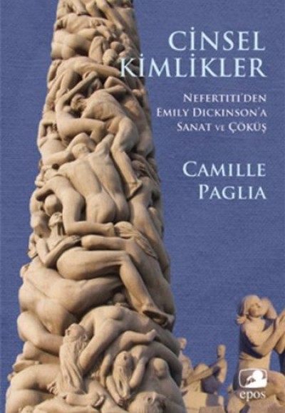 Cinsel Kimlikler / Nefertiti'den Emily Dickinson'a Sanat ve Çöküş Cinsel Kimlikler / Nefertiti'den Emily Dickinson'a Sanat ve Çöküş