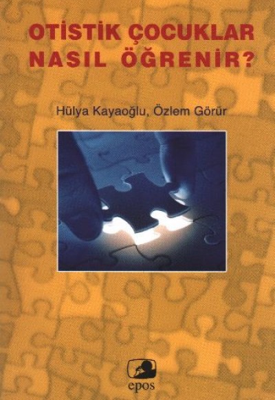 Otistik Çocuklar Nasıl Öğrenir? Otistik Çocuklar Nasıl Öğrenir?