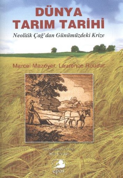 Dünya Tarım Tarihi Neolitik Çağ'dan Günümüzdeki Krize Dünya Tarım Tarihi Neolitik Çağ'dan Günümüzdeki Krize