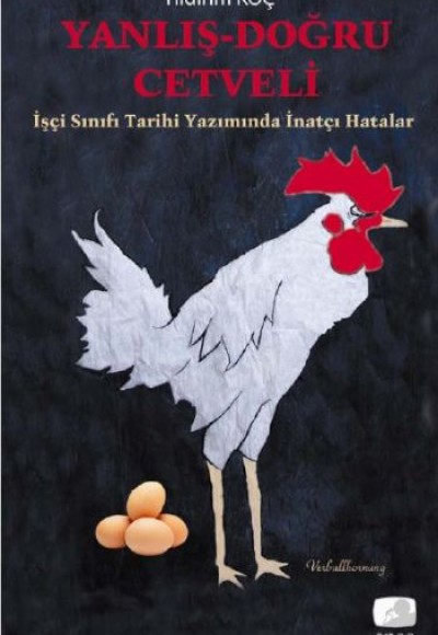 Yanlış-Doğru Cetveli İşçi Sınıfı Tarihi Yazımında İnatçı Hatalar Yanlış-Doğru Cetveli İşçi Sınıfı Tarihi Yazımında İnatçı Hatalar