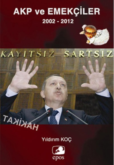 AKP ve Emekçiler 2002-2012 AKP ve Emekçiler 2002-2012