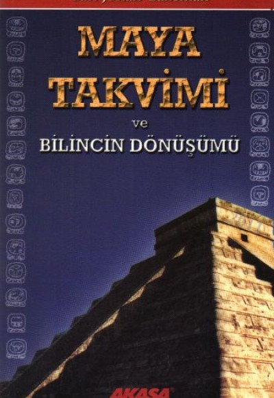 Maya Takvimi ve Bilincin Dönüşümü Maya Takvimi ve Bilincin Dönüşümü