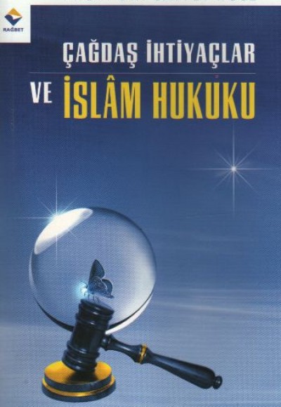 Çağdaş İhtiyaçlar ve İslâm Hukuku Çağdaş İhtiyaçlar ve İslâm Hukuku