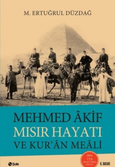 Mehmed Akif Mısır Hayatı ve Kur'an Meali Mehmed Akif Mısır Hayatı ve Kur'an Meali