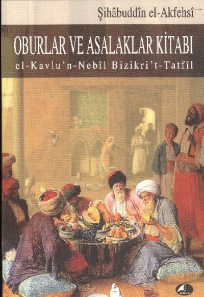 Oburlar ve Asalaklar Kitabı El - Kavlu'n - Nebil Bizikri't Tatfil Oburlar ve Asalaklar Kitabı El - Kavlu'n - Nebil Bizikri't Tatfil