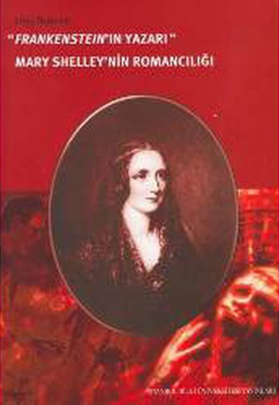 Frankenstein’in Yazarı Mary Shelley’nin Romancılığı Frankenstein’in Yazarı Mary Shelley’nin Romancılığı