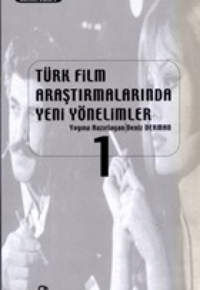 Türk Film Araştırmalarında Yeni Yönelimler 1 Türk Film Araştırmalarında Yeni Yönelimler 1