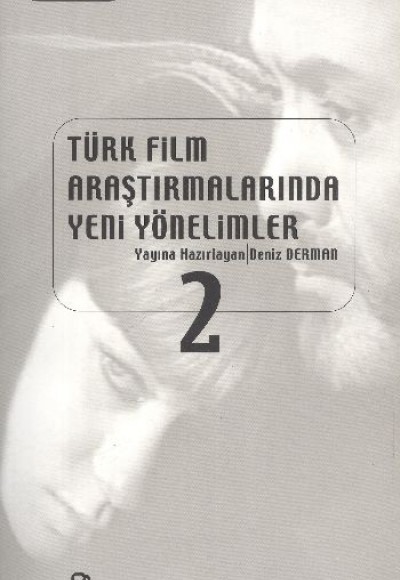 Türk Film Araştırmalarında Yeni Yönelimler 2 Türk Film Araştırmalarında Yeni Yönelimler 2