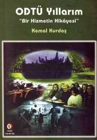 ODTÜ Yıllarım Bir Hizmetin Hikayesi ODTÜ Yıllarım Bir Hizmetin Hikayesi