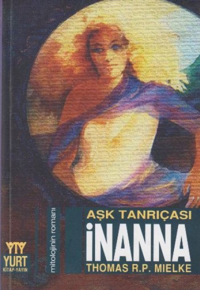 Aşk Tanrıçası İnanna Mitolojinin Romanı Aşk Tanrıçası İnanna Mitolojinin Romanı