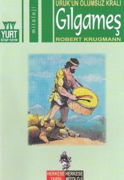 Uruk’un Ölümsüz Kralı Gılgameş Uruk’un Ölümsüz Kralı Gılgameş